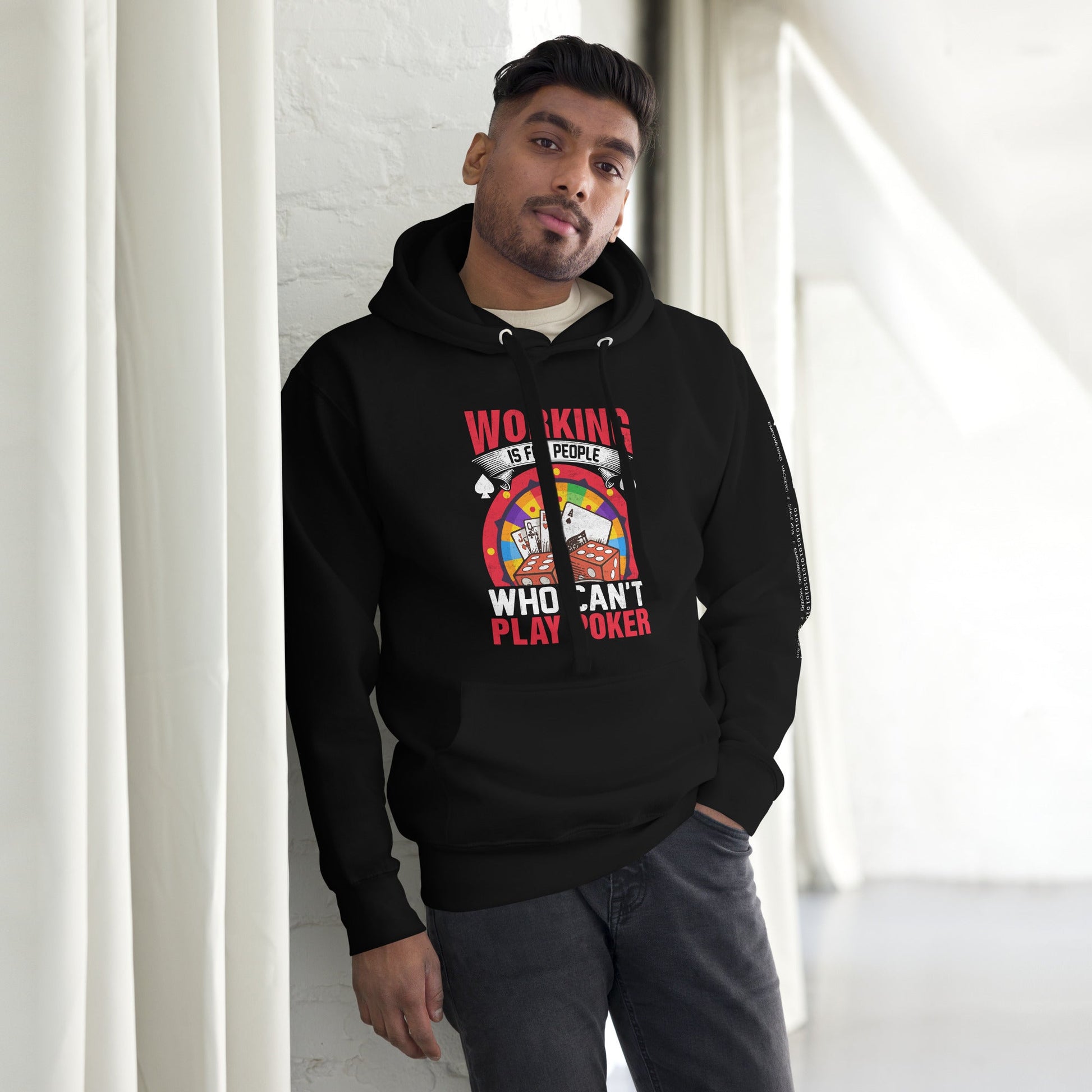 Working is for people for Who can't Play Poker - Unisex Hoodie by DarkByteGear