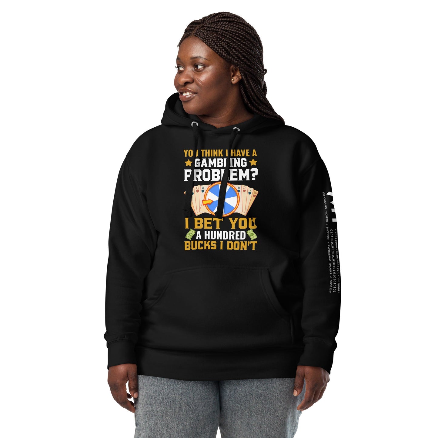 You Think I Have a Gambling Problem? I Bet you a Hundred Bucks I Don't - Unisex Hoodie by DarkByteGear