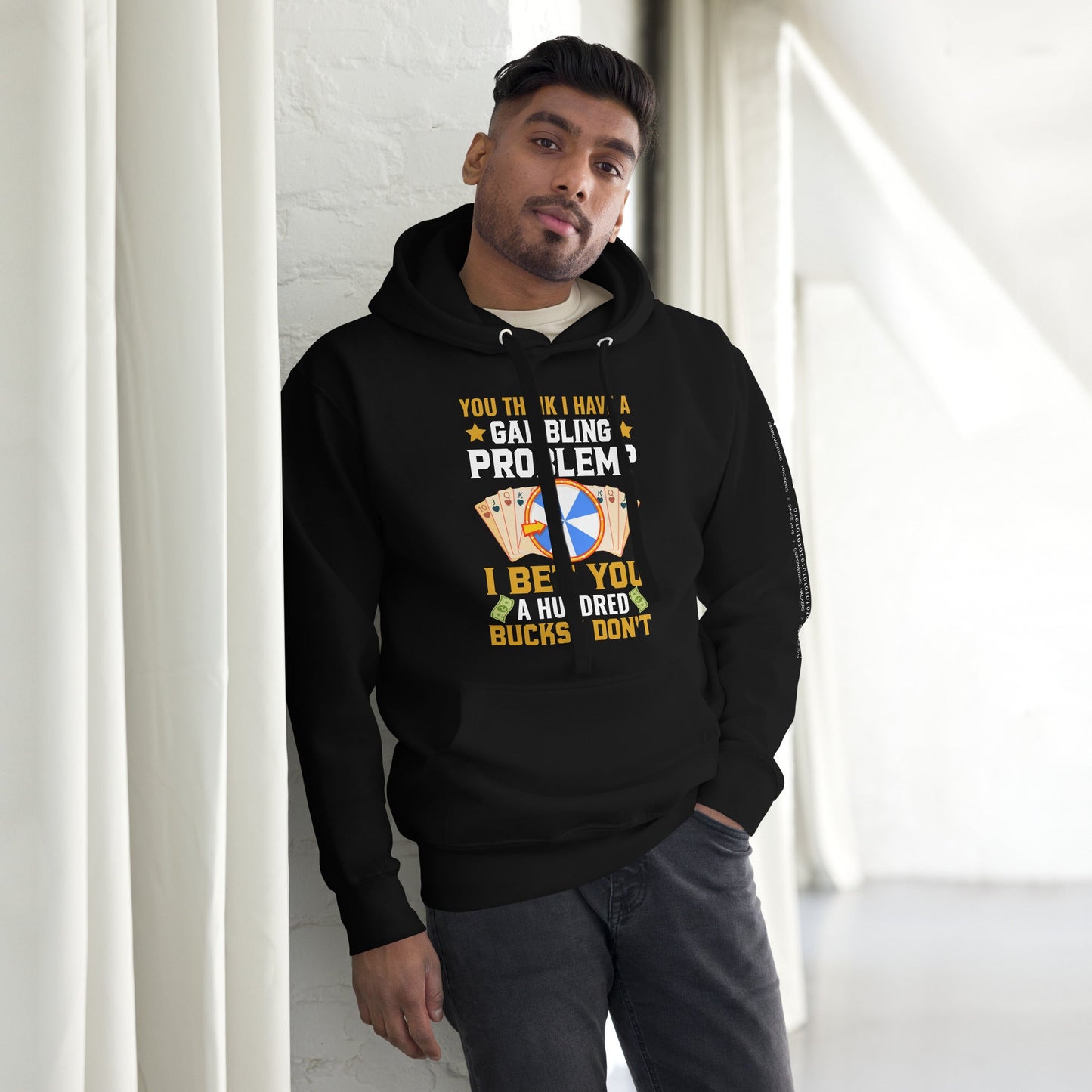 You Think I Have a Gambling Problem? I Bet you a Hundred Bucks I Don't - Unisex Hoodie by DarkByteGear