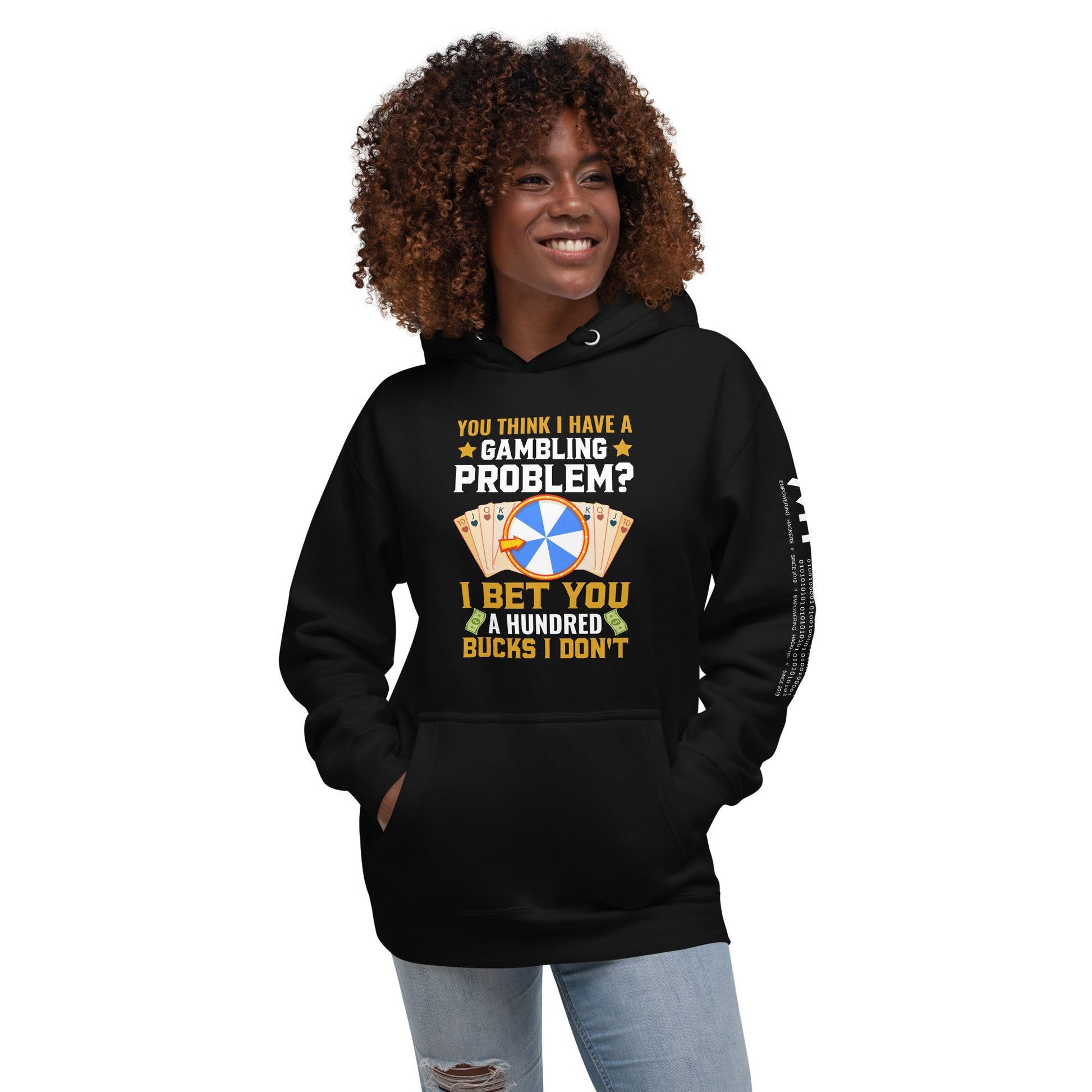 You Think I Have a Gambling Problem? I Bet you a Hundred Bucks I Don't - Unisex Hoodie by DarkByteGear