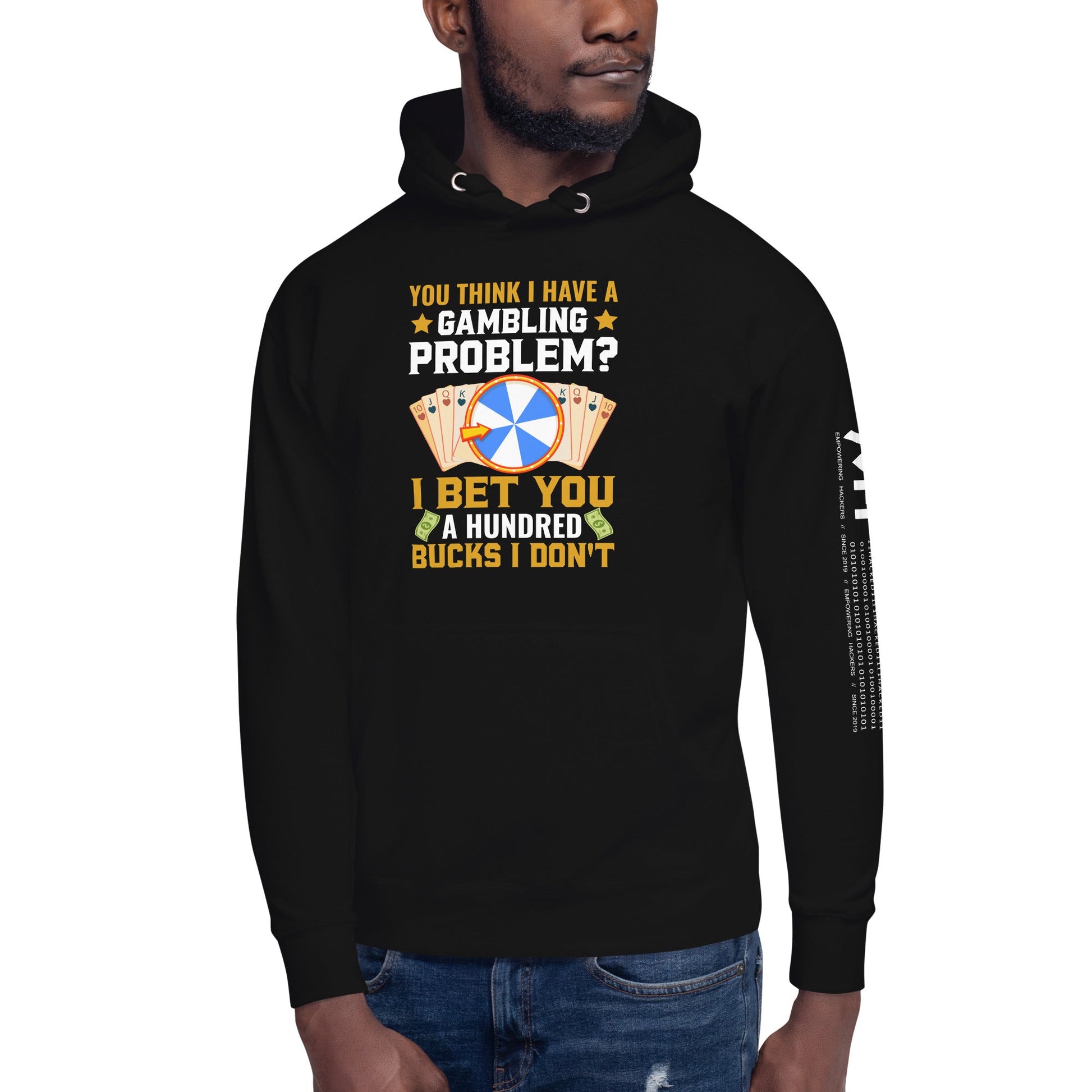 You Think I Have a Gambling Problem? I Bet you a Hundred Bucks I Don't - Unisex Hoodie by DarkByteGear
