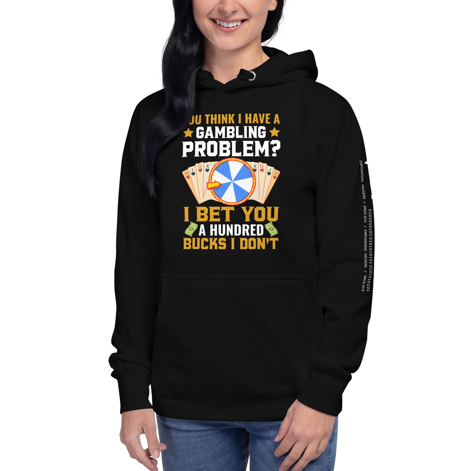 You Think I Have a Gambling Problem? I Bet you a Hundred Bucks I Don't - Unisex Hoodie by DarkByteGear
