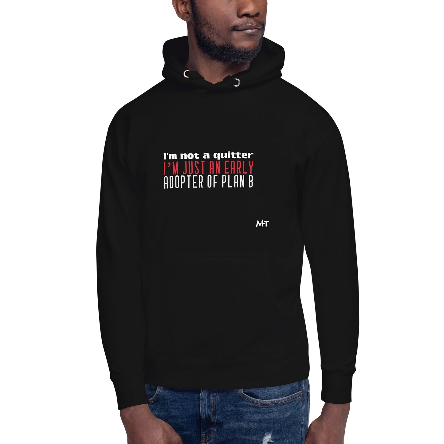 I Am not a Quitter: I Am an early adopter of Plan B - Unisex Hoodie by DarkByteGear