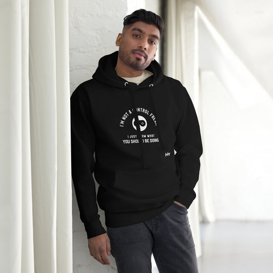 I am not a Control freak, I just Know what you should be doing - Unisex Hoodie by DarkByteGear