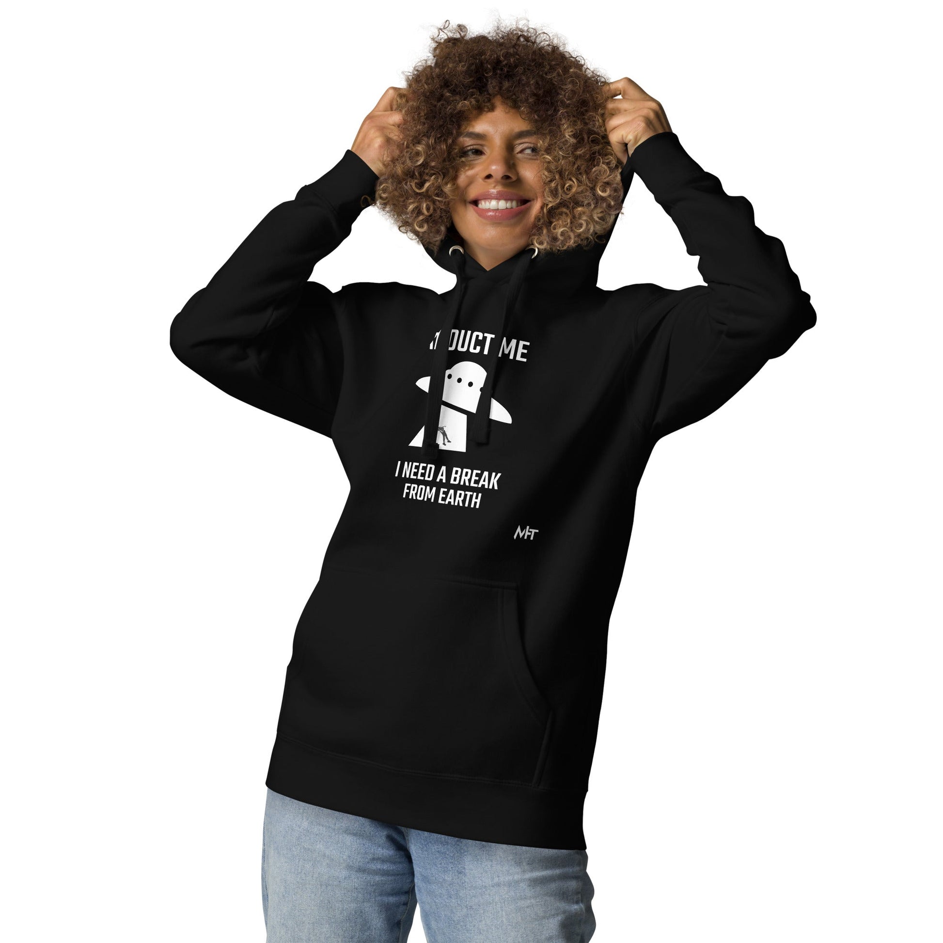 Abduct me I need a break from Earth v1 - Unisex Hoodie by DarkByteGear