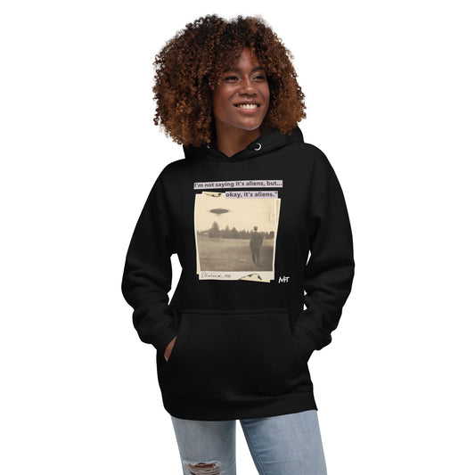 I'm not saying it's aliens, but... okay, it's aliens - Unisex Hoodie by DarkByteGear