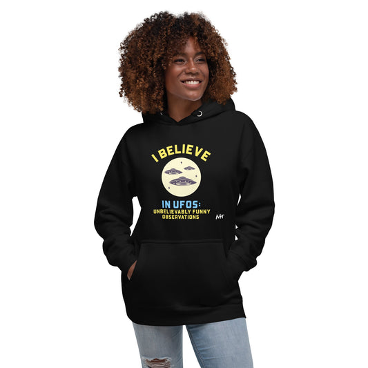 I believe in UFOs Unbelievably Funny Observations - Unisex Hoodie by DarkByteGear