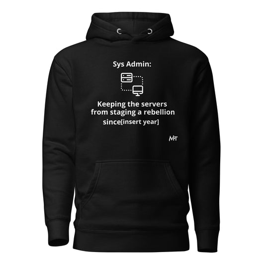 Keeping the servers from staging a rebellion since [insert year here] - Unisex Hoodie by DarkByteGear