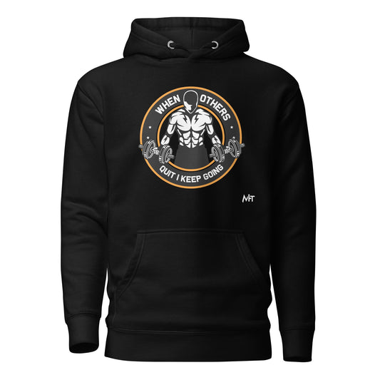 When others quit I keep going - Unisex Hoodie by DarkByteGear