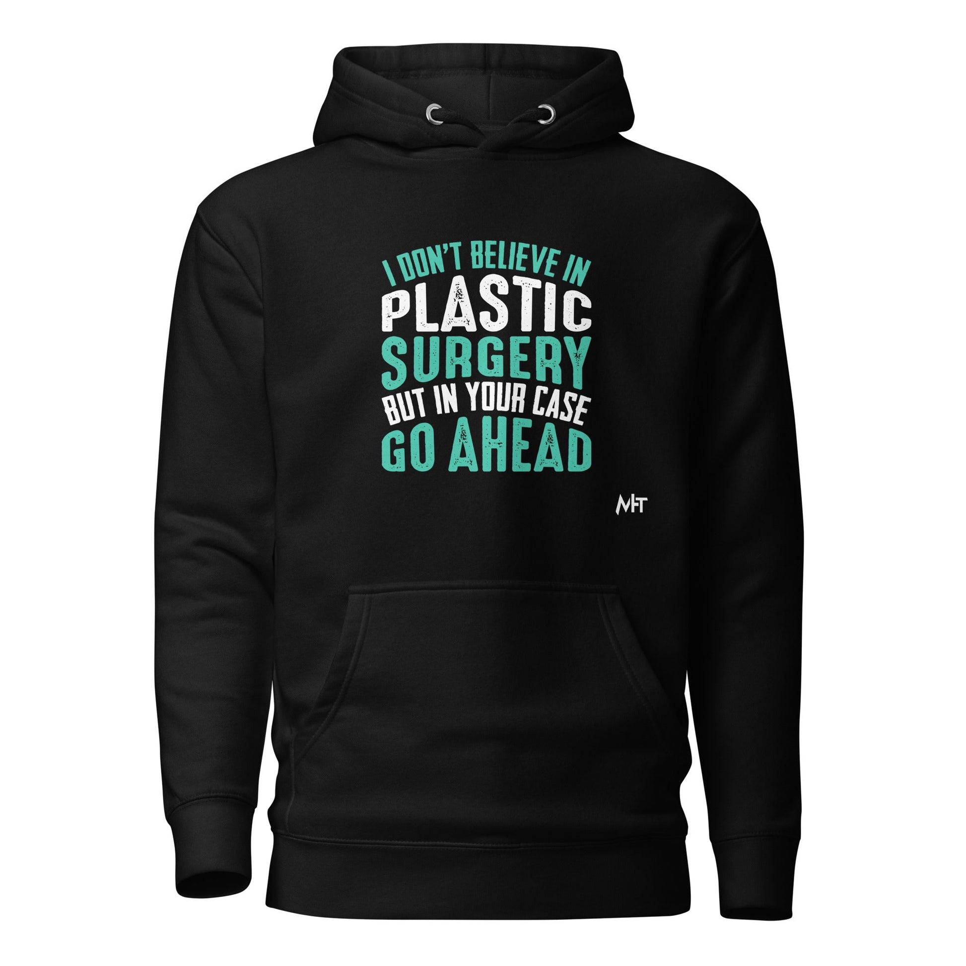 I don't believe in plastic surgery - Unisex Hoodie by DarkByteGear
