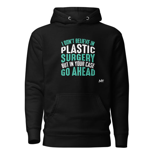 I don't believe in plastic surgery - Unisex Hoodie by DarkByteGear