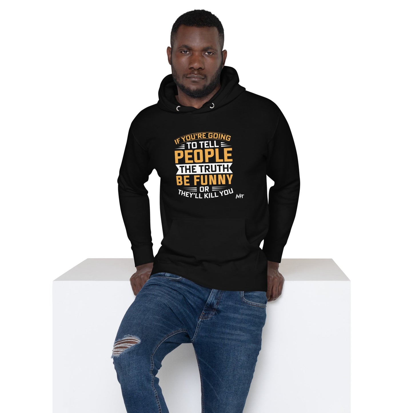 If you are going to tell the people the truth; be funny or they'll kill you - Unisex Hoodie by DarkByteGear