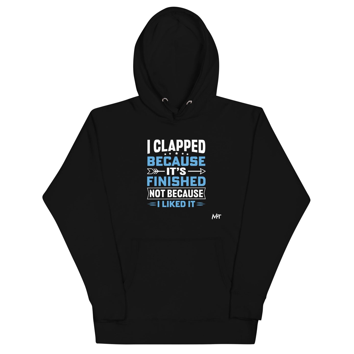 I clapped because - Unisex Hoodie by DarkByteGear