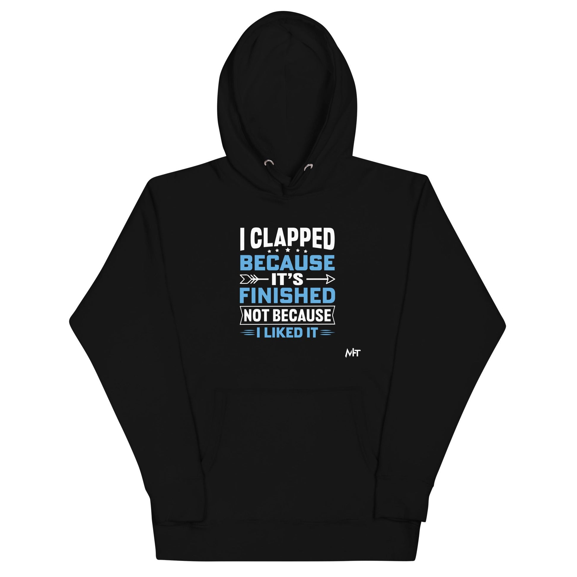I clapped because - Unisex Hoodie by DarkByteGear