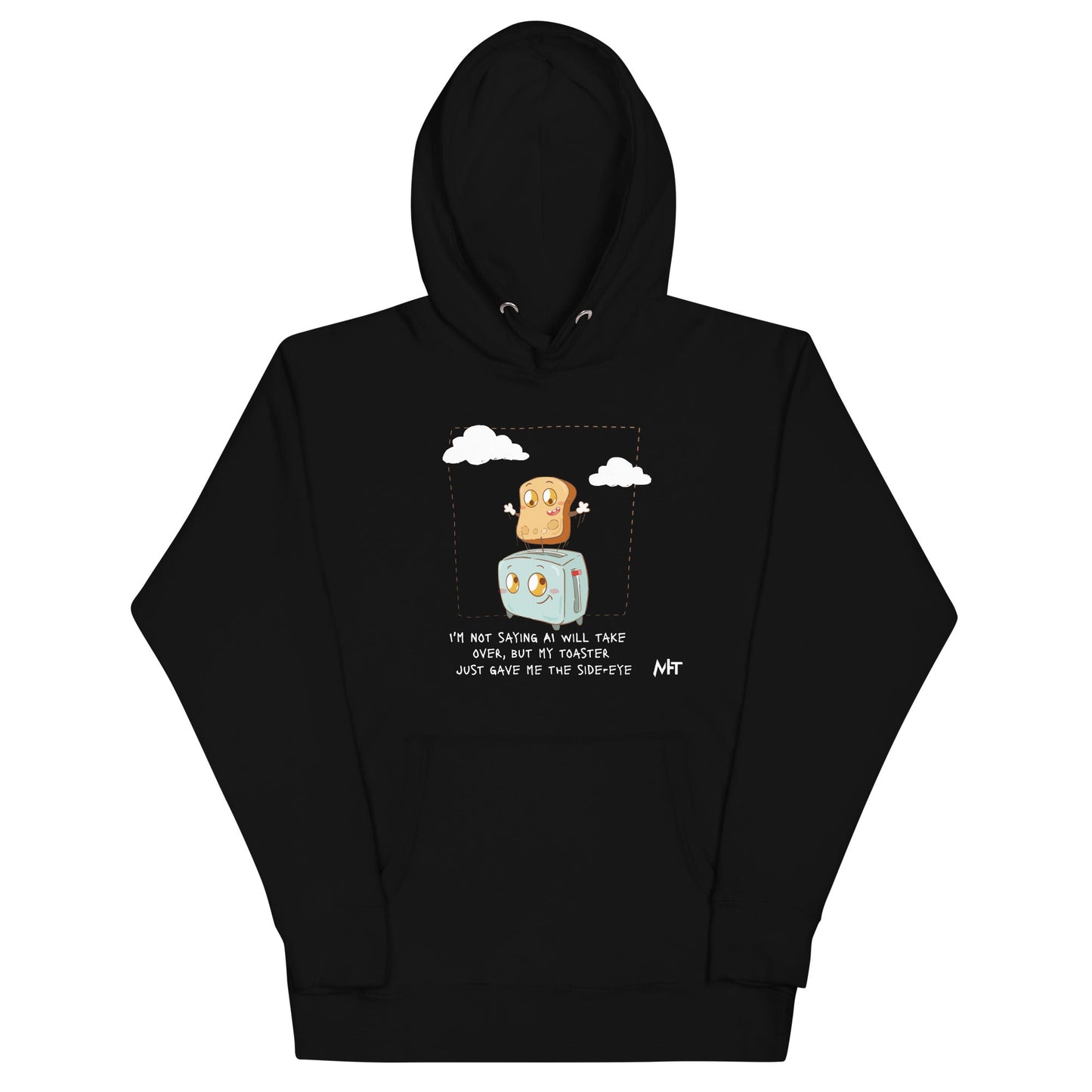 I'm not Saying AI will take over but my toaster - Unisex Hoodie by DarkByteGear