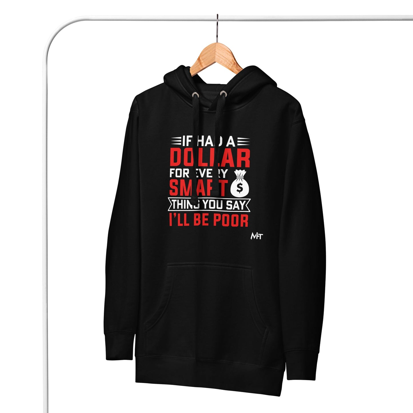 If I had a dollar for every smart thing you say, I'll be poor - Unisex Hoodie by DarkByteGear
