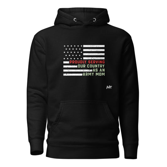 Proudly Serving as an Army Mom - Unisex Hoodie by DarkByteGear
