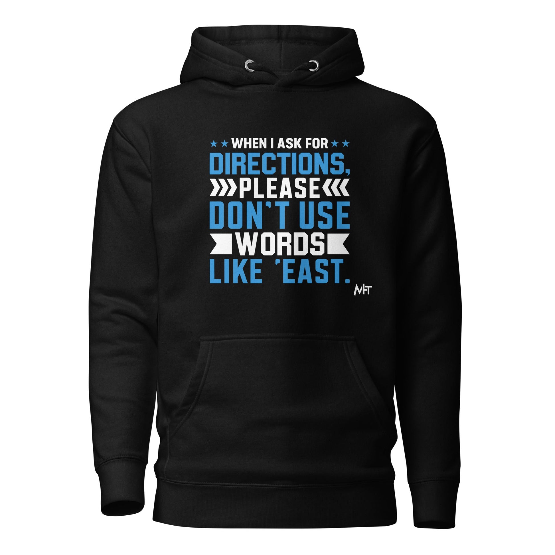 When I ask for directions, please don't use word like 'East' - Unisex Hoodie by DarkByteGear