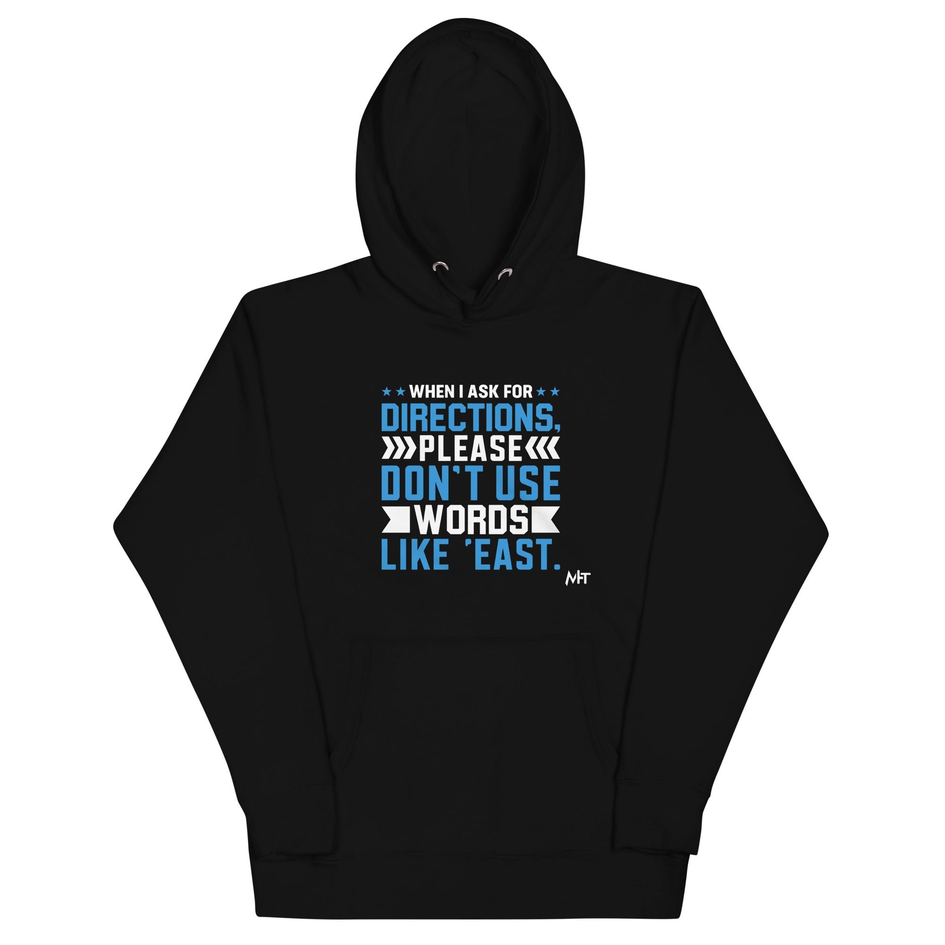 When I ask for directions, please don't use word like 'East' - Unisex Hoodie by DarkByteGear