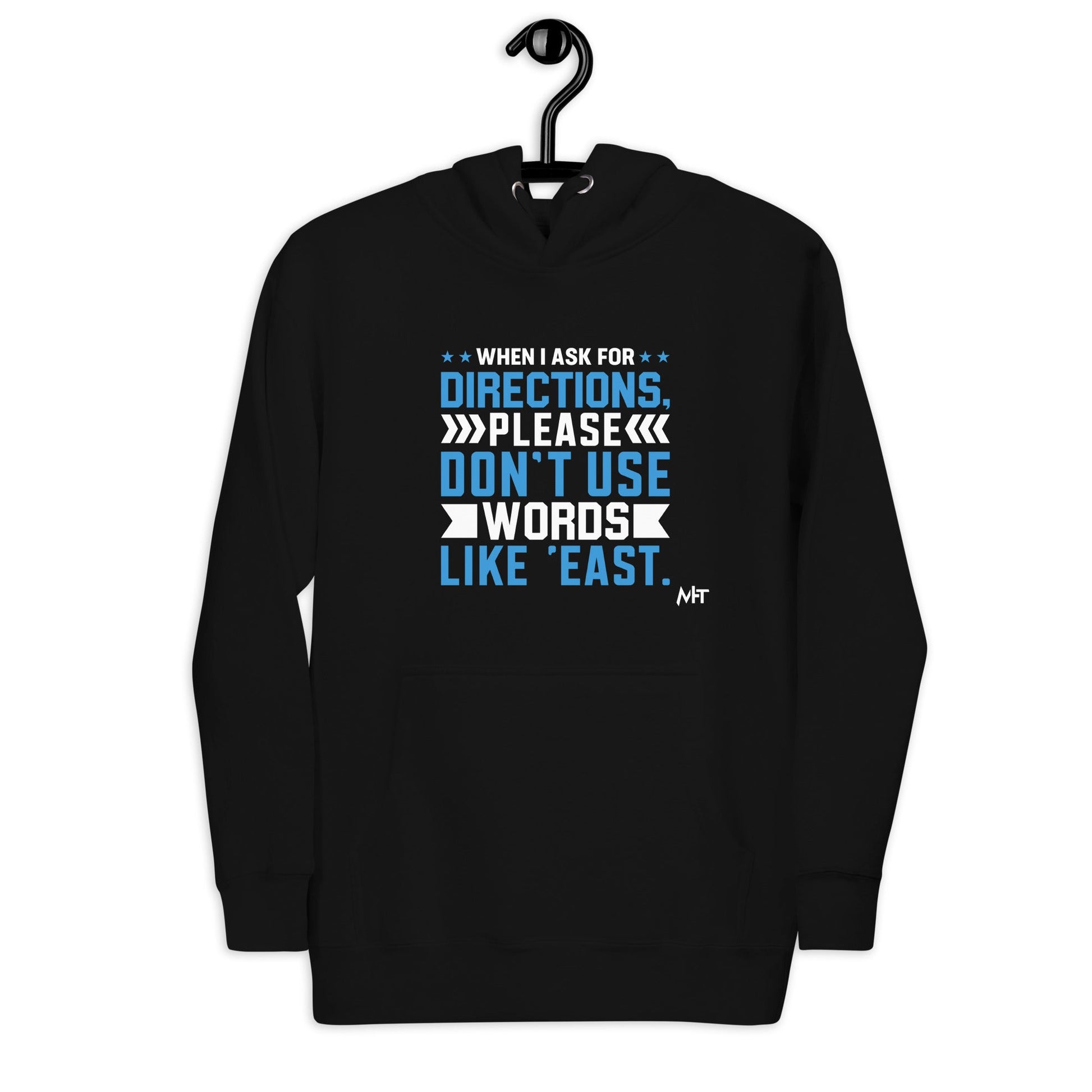 When I ask for directions, please don't use word like 'East' - Unisex Hoodie by DarkByteGear