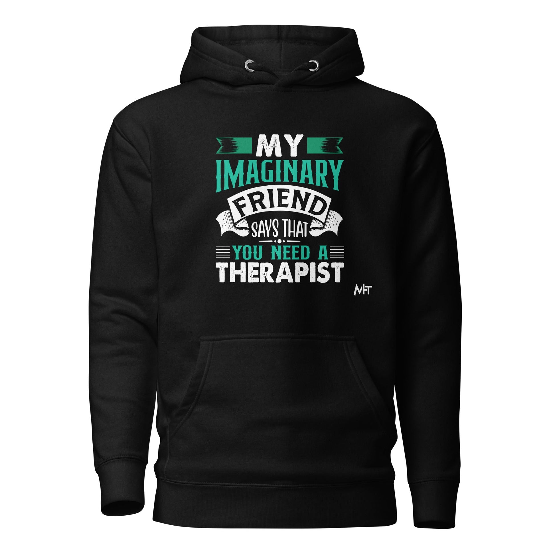 My imaginary friend Says you Need a therapist - Unisex Hoodie by DarkByteGear