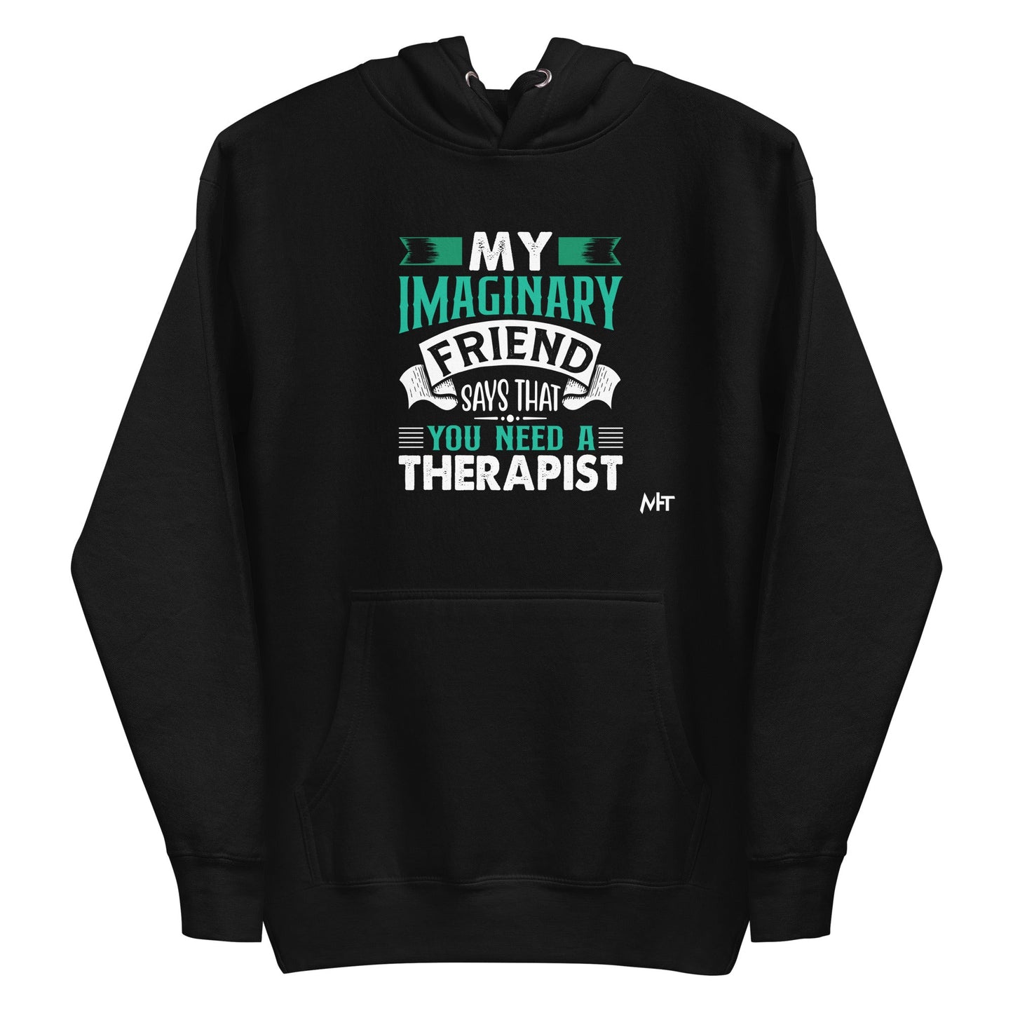 My imaginary friend Says you Need a therapist - Unisex Hoodie by DarkByteGear