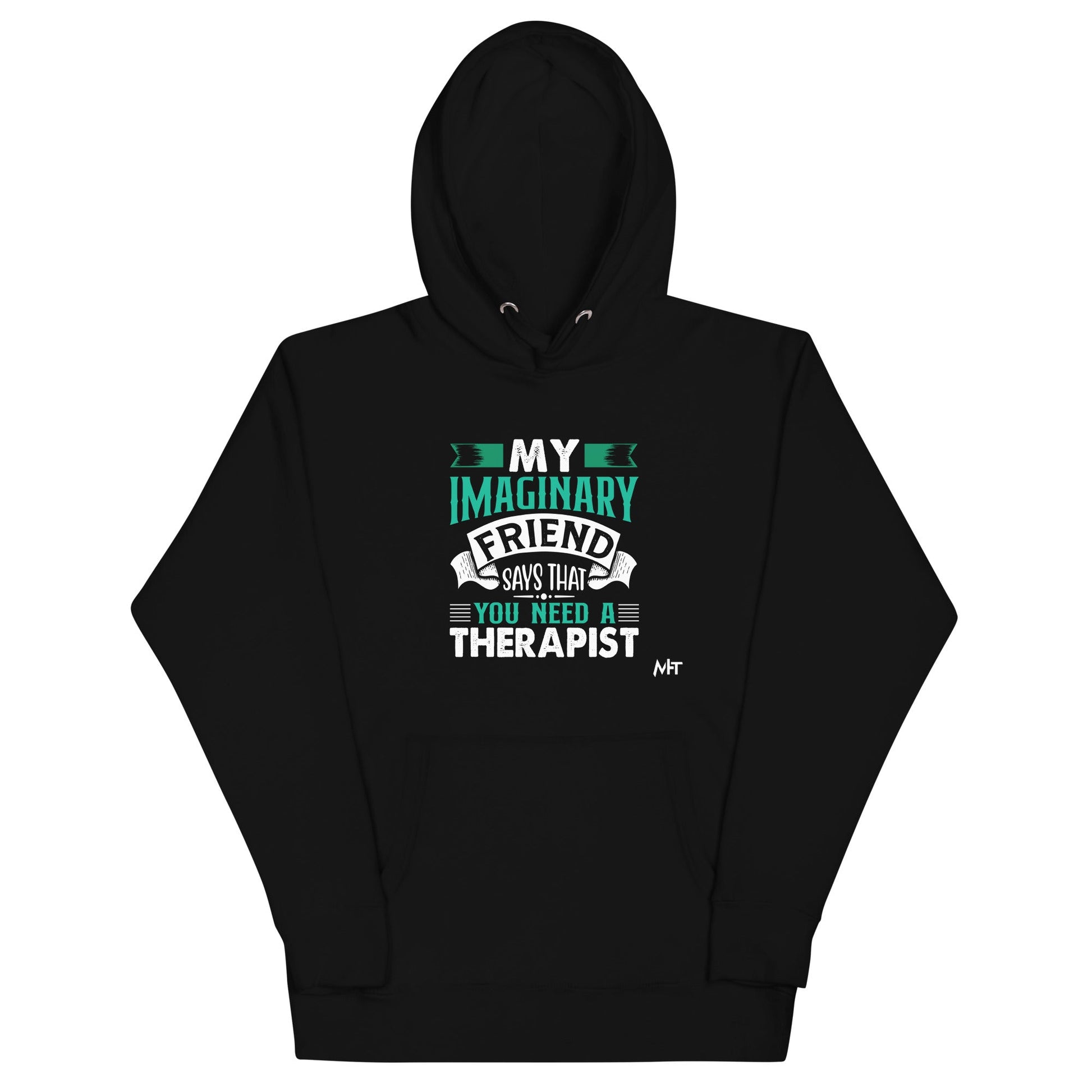 My imaginary friend Says you Need a therapist - Unisex Hoodie by DarkByteGear