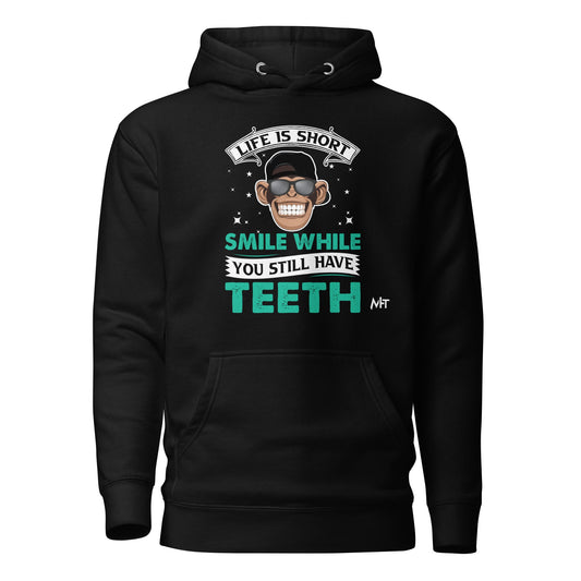 Life is Short, Smile while you still have teeth - Unisex Hoodie by DarkByteGear