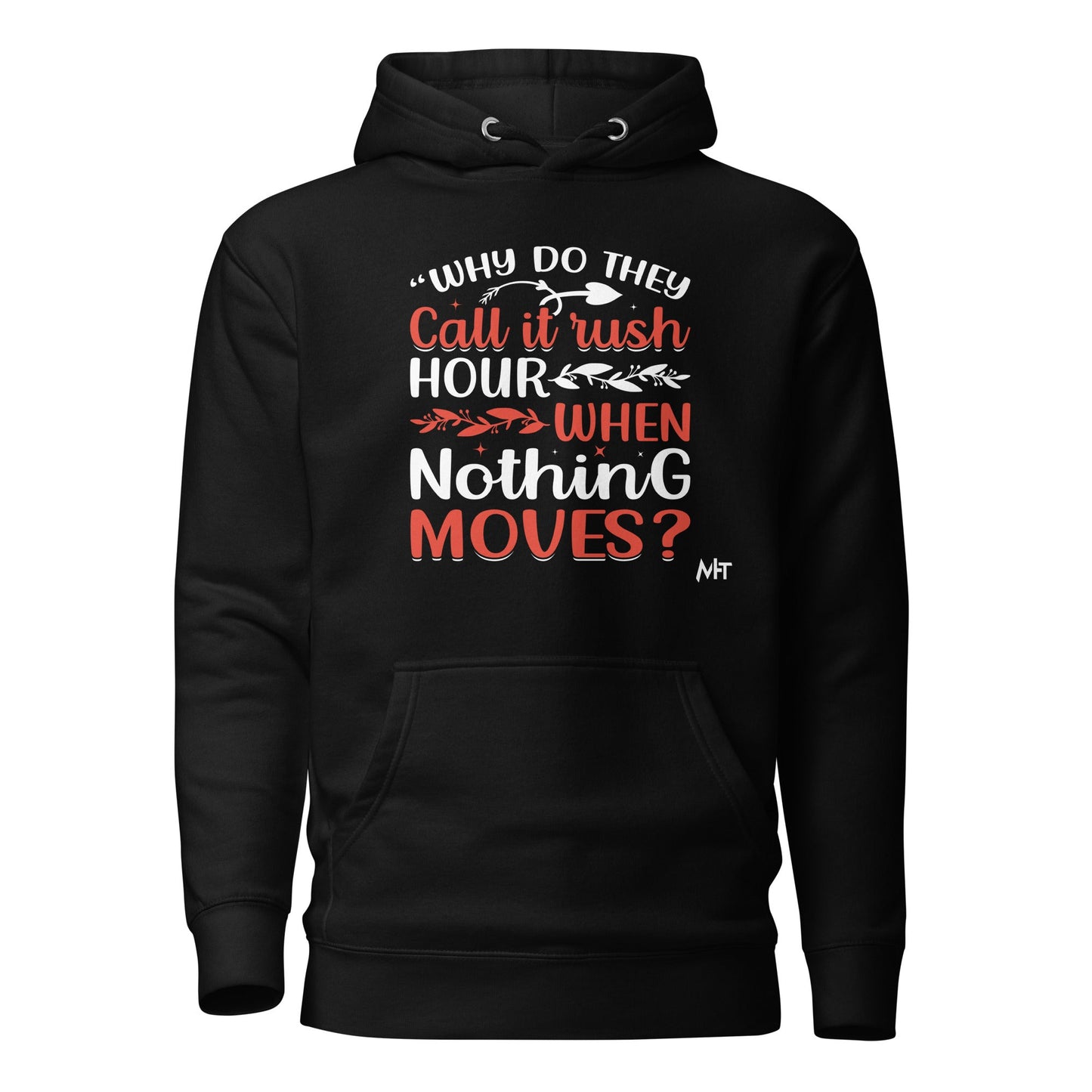 Why do they say Rush Hours, when nothing moves? - Unisex Hoodie by DarkByteGear