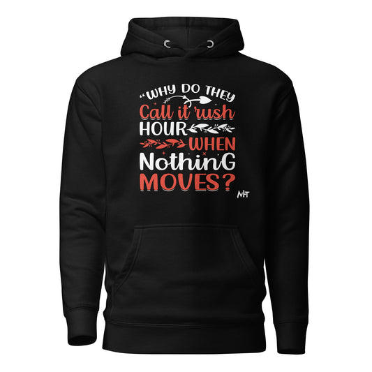 Why do they say Rush Hours, when nothing moves? - Unisex Hoodie by DarkByteGear