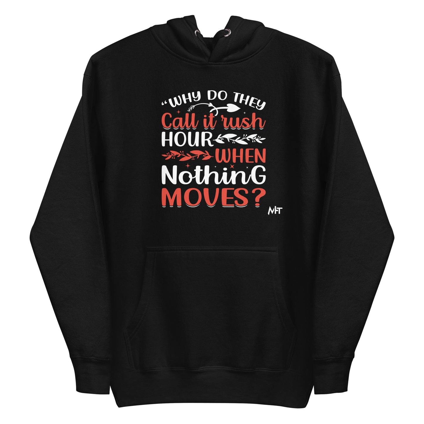 Why do they say Rush Hours, when nothing moves? - Unisex Hoodie by DarkByteGear