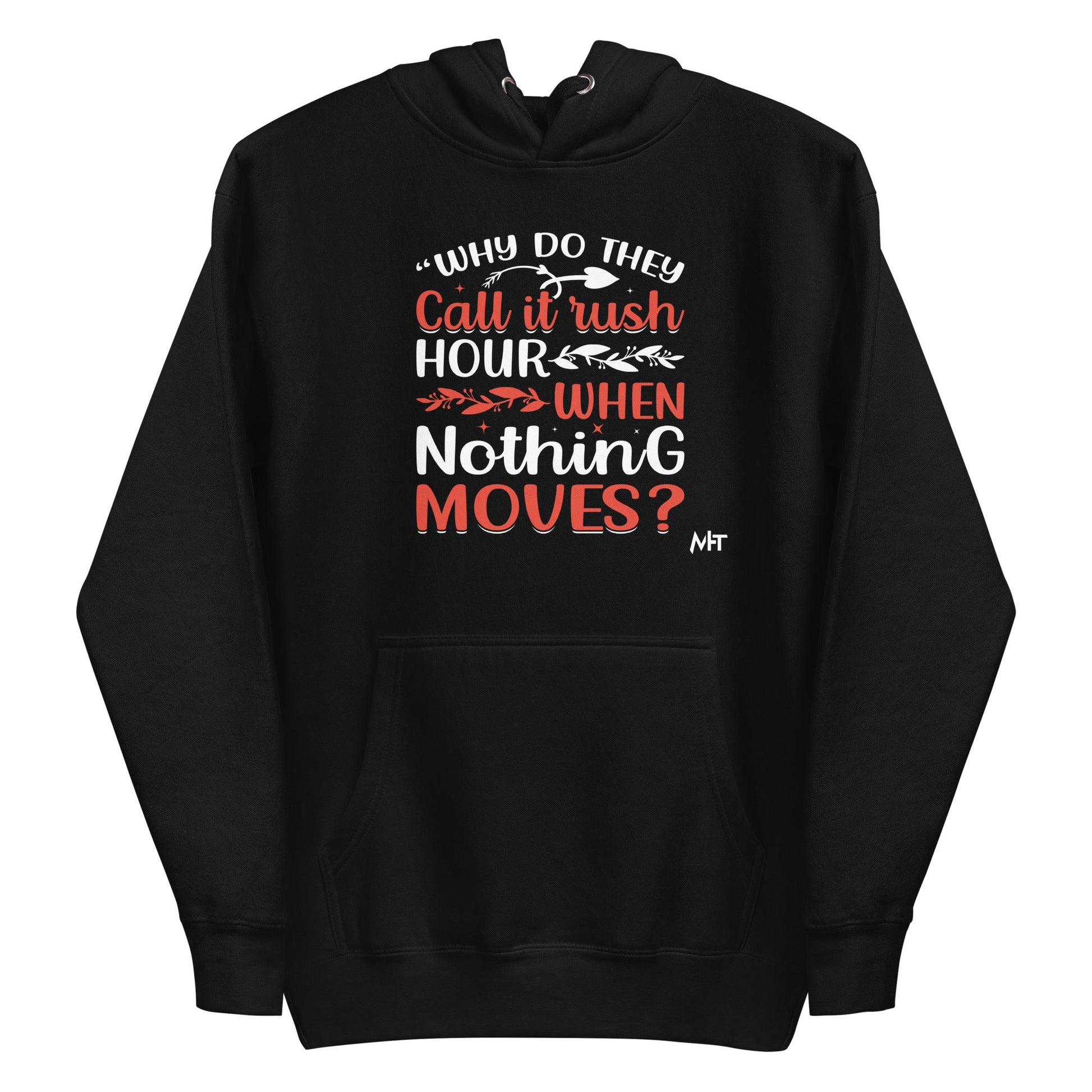 Why do they say Rush Hours, when nothing moves? - Unisex Hoodie by DarkByteGear