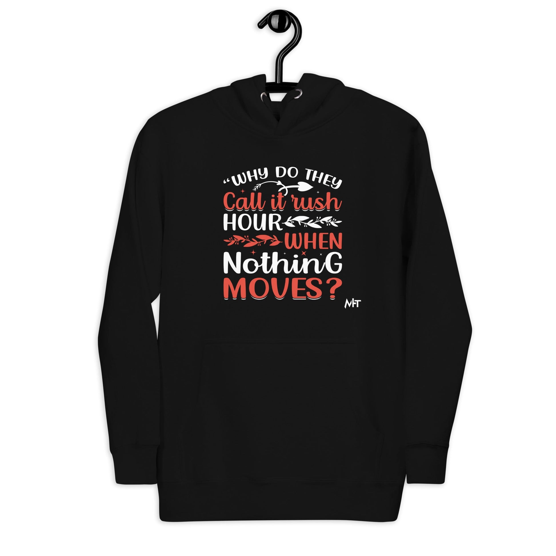 Why do they say Rush Hours, when nothing moves? - Unisex Hoodie by DarkByteGear