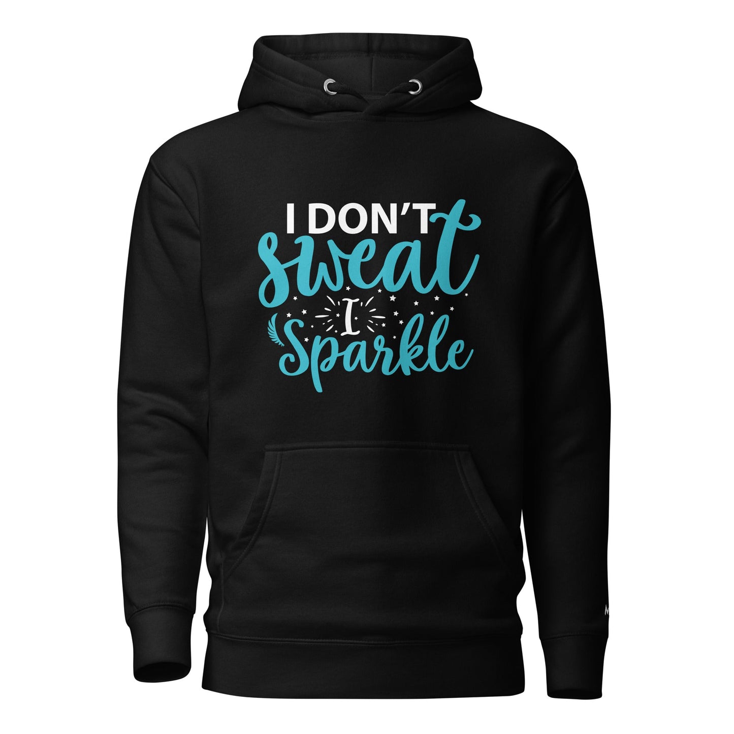 I don't sweat I sparkle - Unisex Hoodie by DarkByteGear