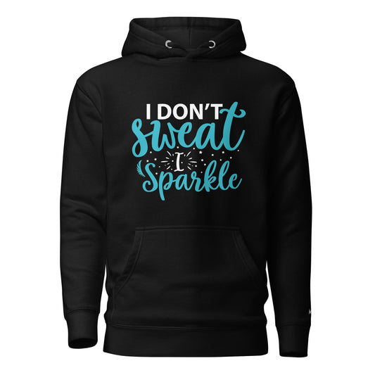 I don't sweat I sparkle - Unisex Hoodie by DarkByteGear