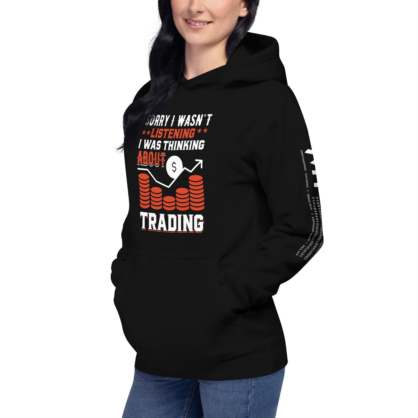 I am not Listening; I am Thinking about Trading - Unisex Hoodie by DarkByteGear