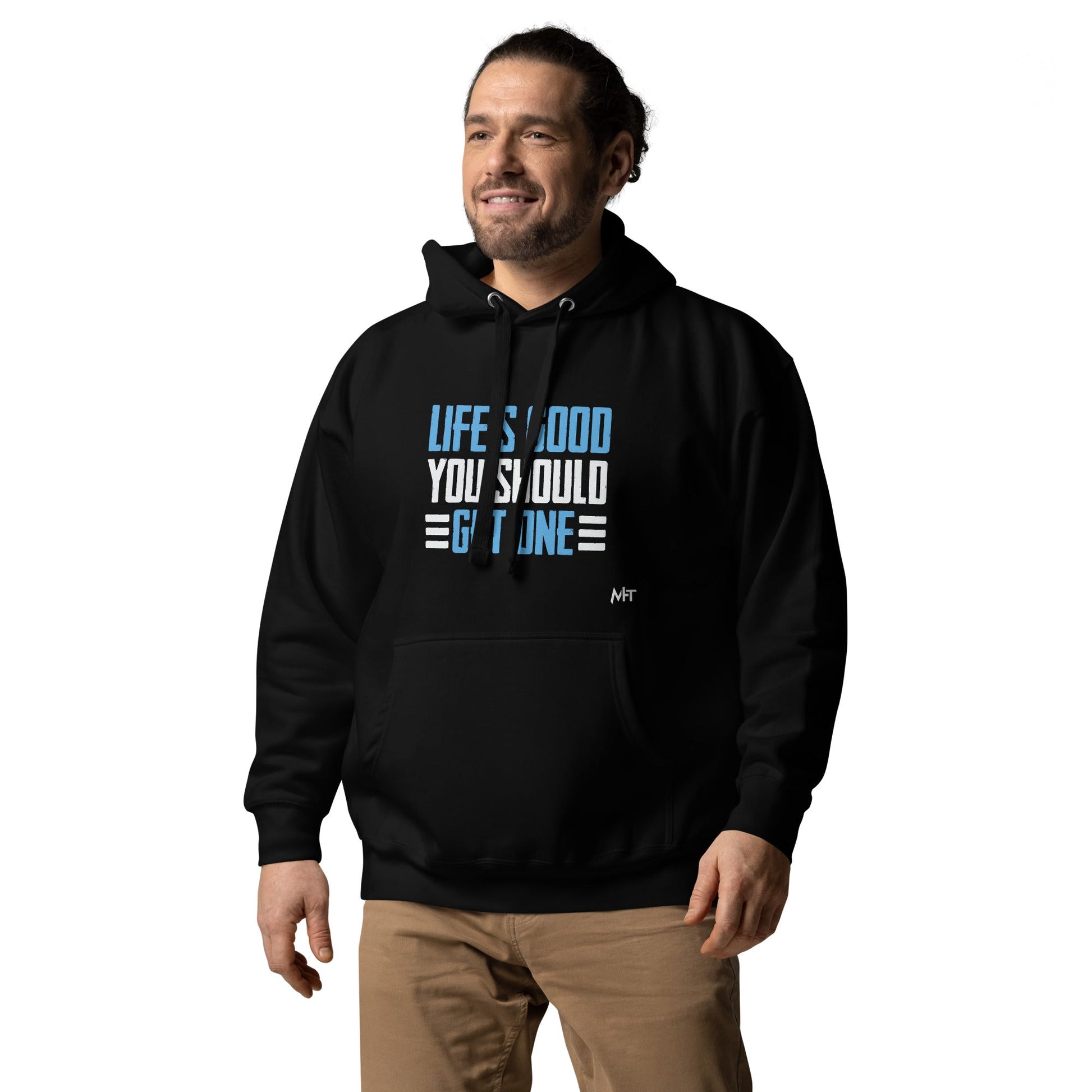 Life is good; you should get one - Unisex Hoodie by DarkByteGear