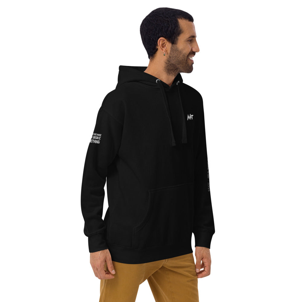 I'm here because you broke something - Unisex Hoodie (back print) by DarkByteGear