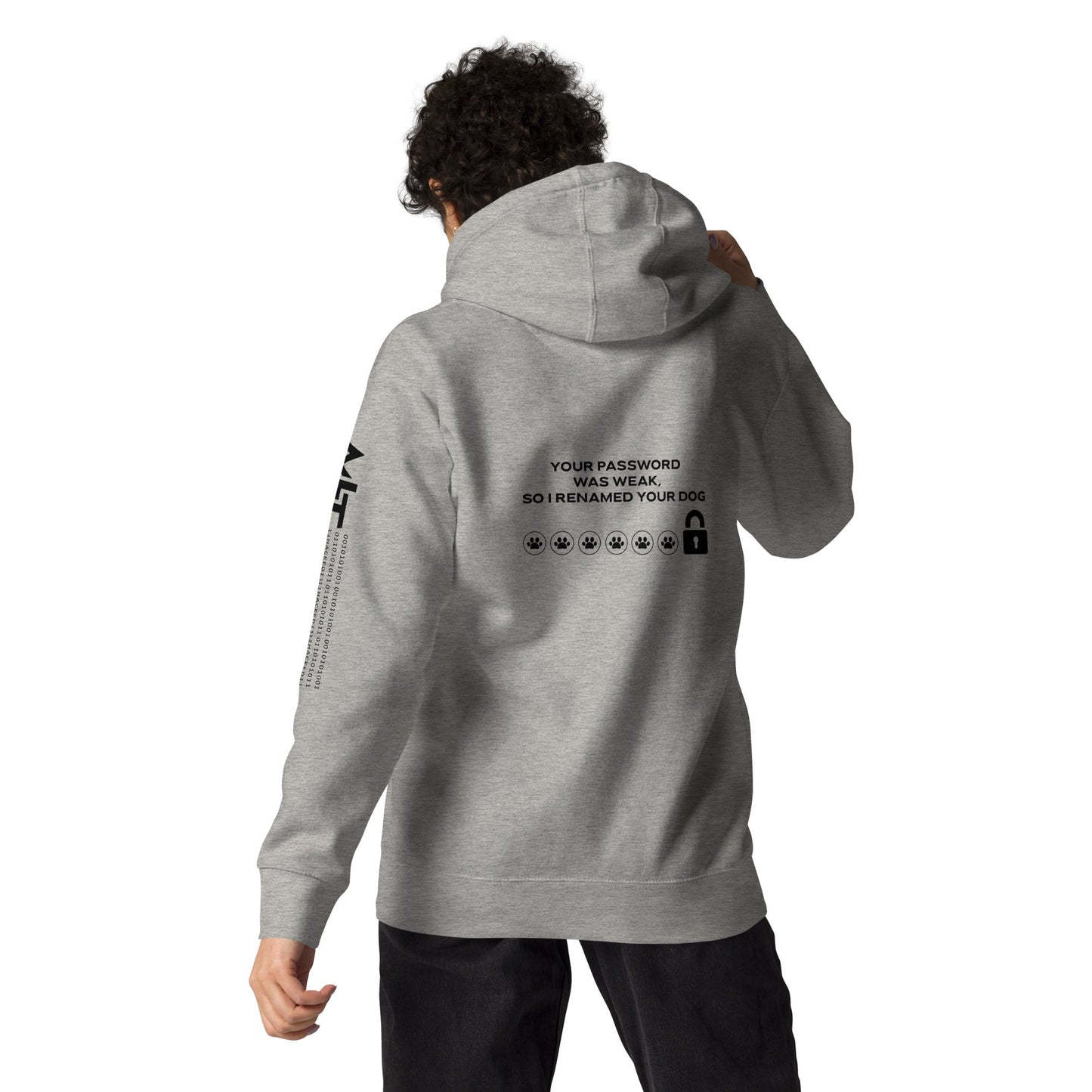 Your Password was Weak, So I Renamed Your Dog in Dark Text - Unisex Hoodie ( Back Print ) by DarkByteGear