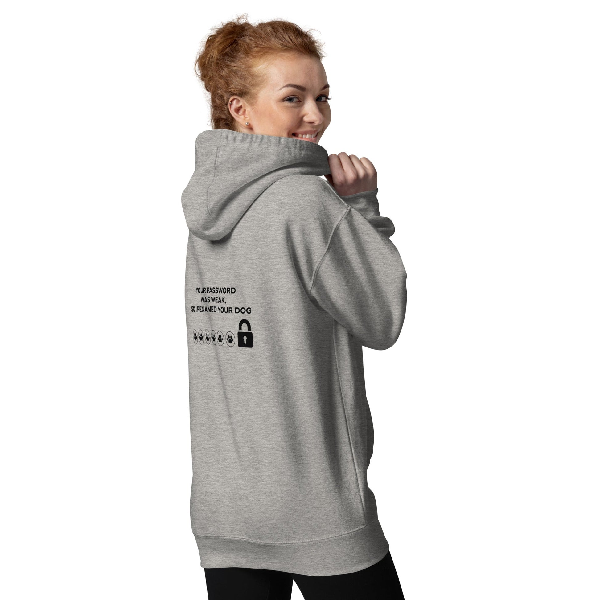 Your Password was Weak, So I Renamed Your Dog in Dark Text - Unisex Hoodie ( Back Print ) by DarkByteGear