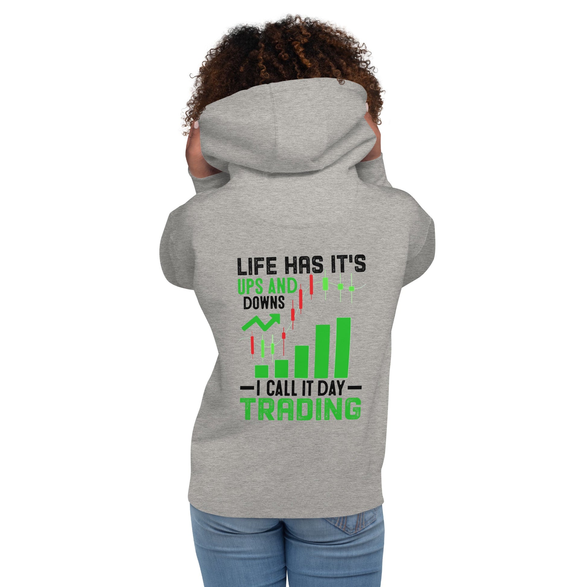 Life Has it's ups and down; I Call it Day Trading in Dark Text - Unisex Hoodie ( Back Print ) by DarkByteGear
