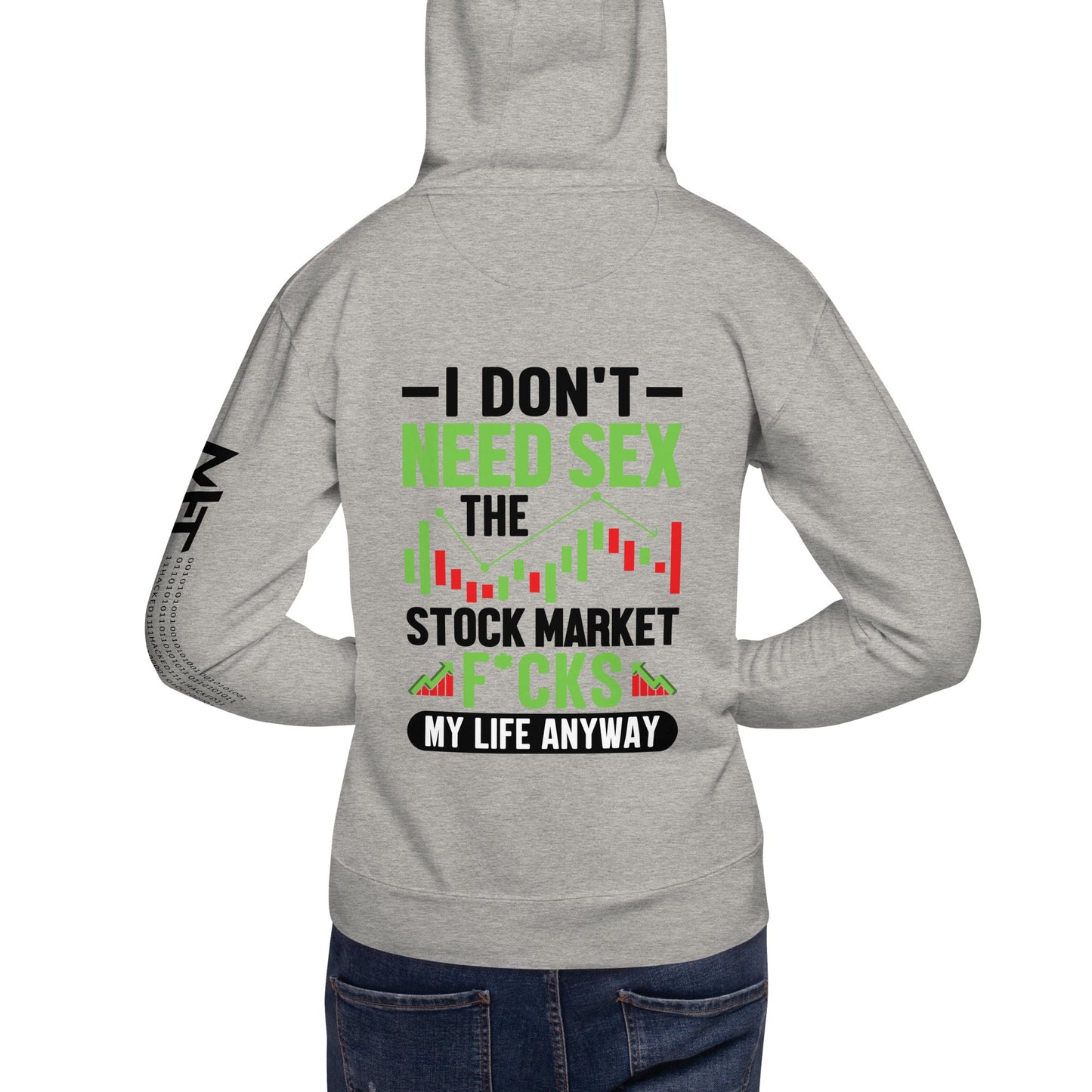 I don't Need sex, the Stock Market Fucks my life anyway in Dark Text - Unisex Hoodie ( Back Print ) by DarkByteGear