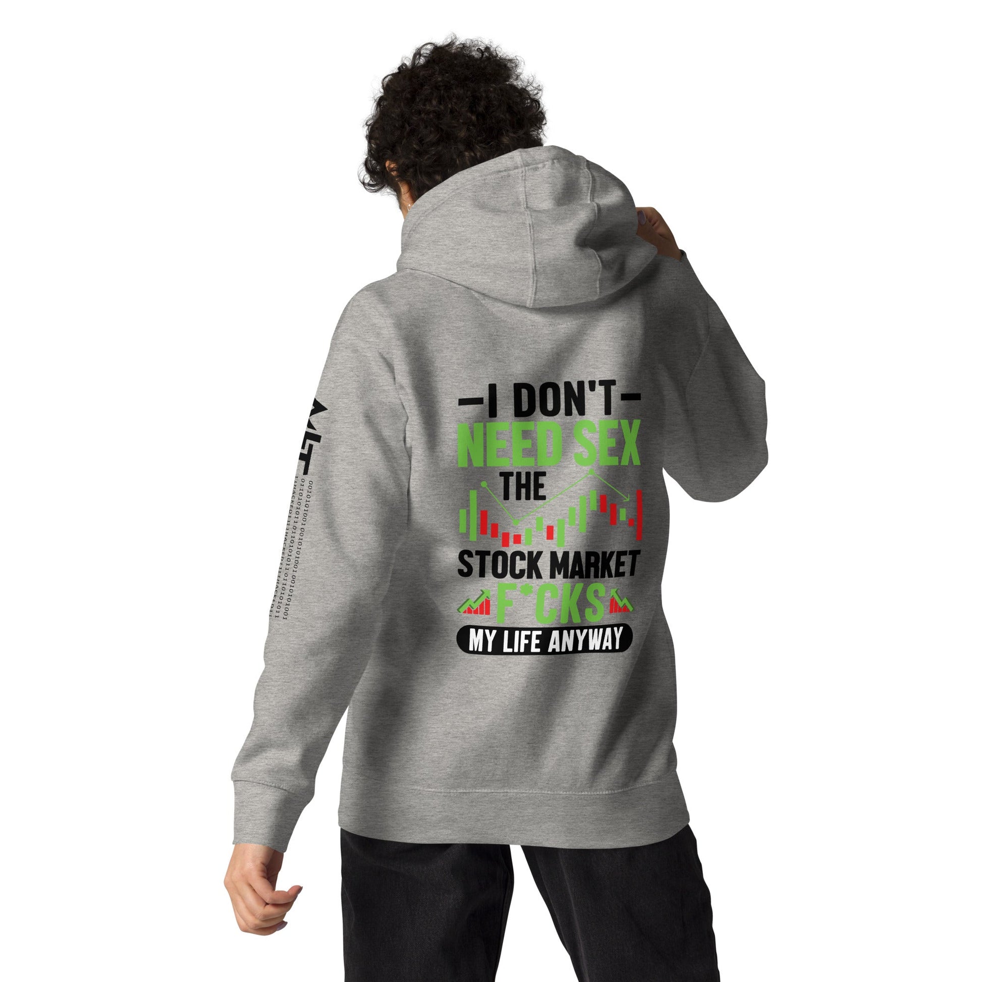 I don't Need sex, the Stock Market Fucks my life anyway in Dark Text - Unisex Hoodie ( Back Print ) by DarkByteGear