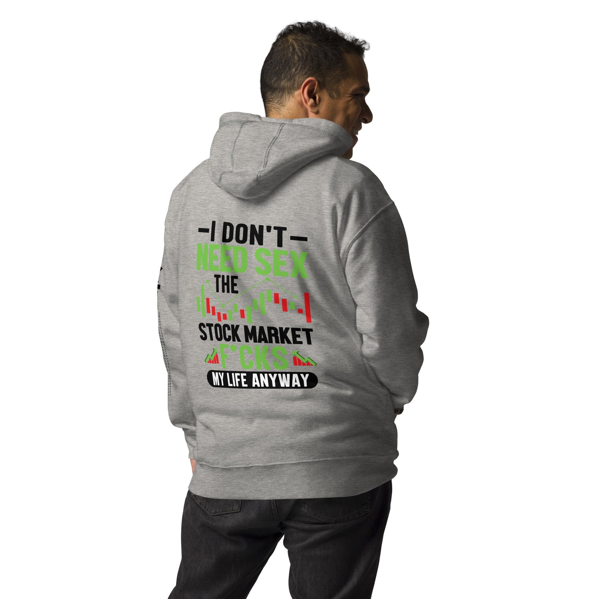 I don't Need sex, the Stock Market Fucks my life anyway in Dark Text - Unisex Hoodie ( Back Print ) by DarkByteGear