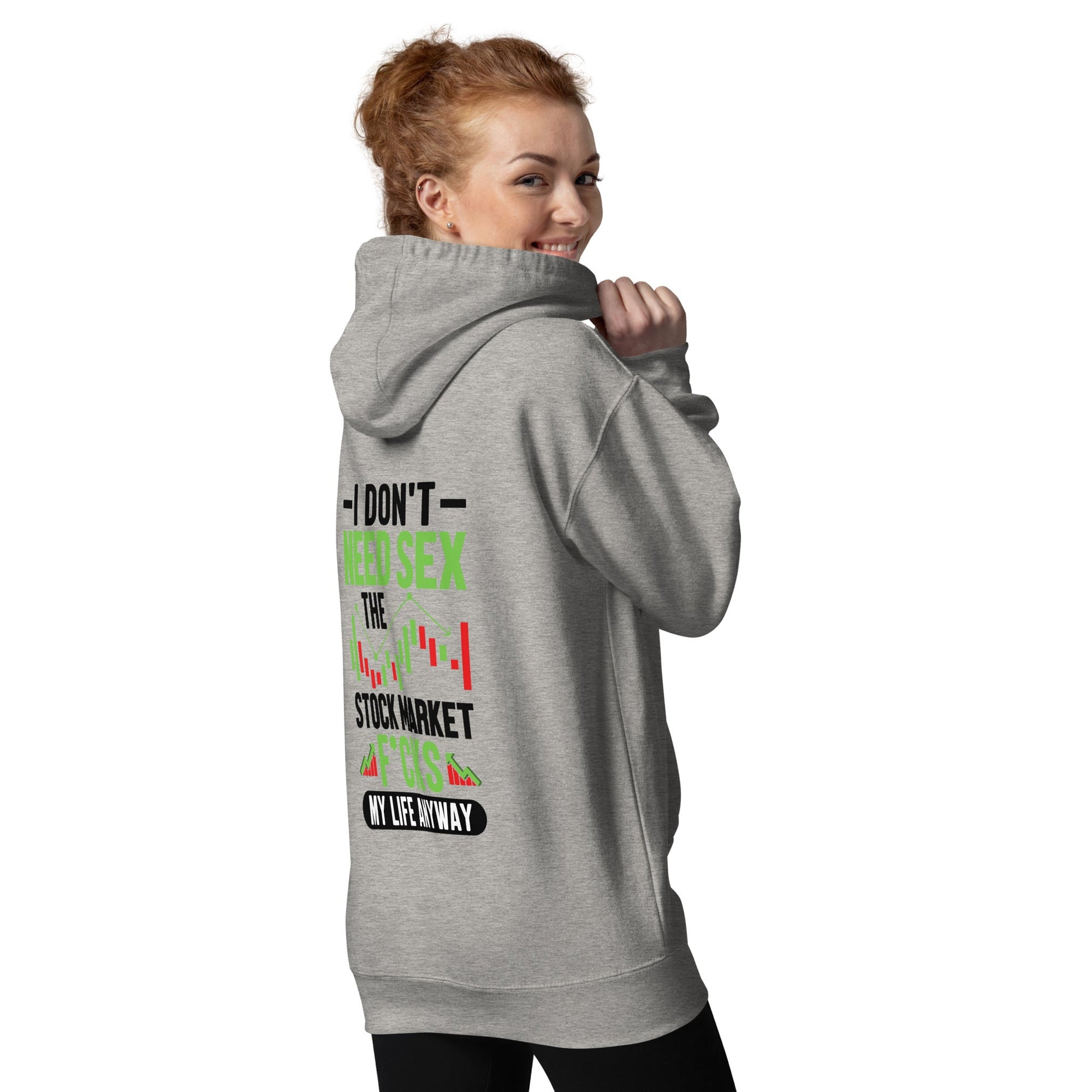 I don't Need sex, the Stock Market Fucks my life anyway in Dark Text - Unisex Hoodie ( Back Print ) by DarkByteGear