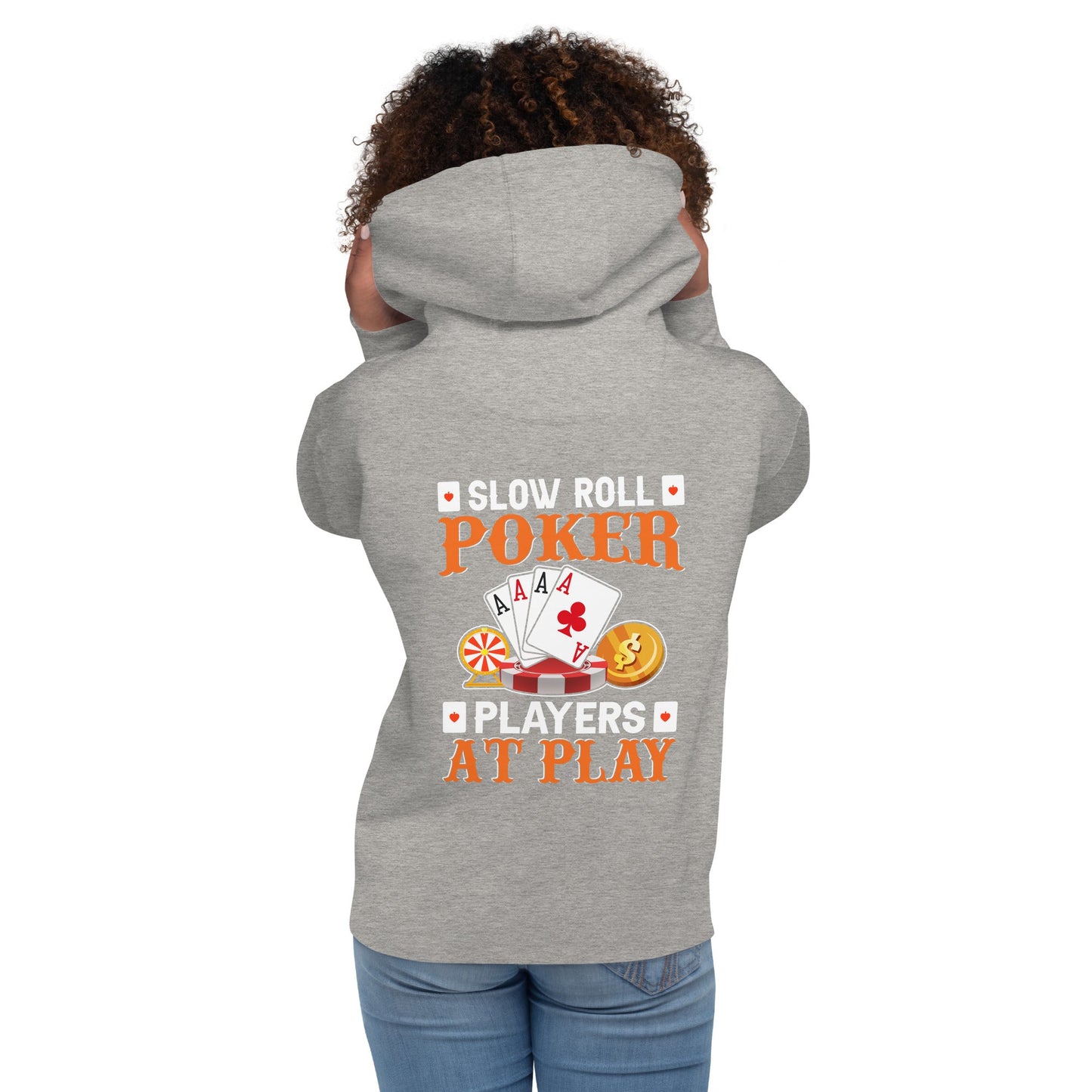 Slow Roll Poker; Players at Play - Unisex Hoodie ( Back Print ) by DarkByteGear