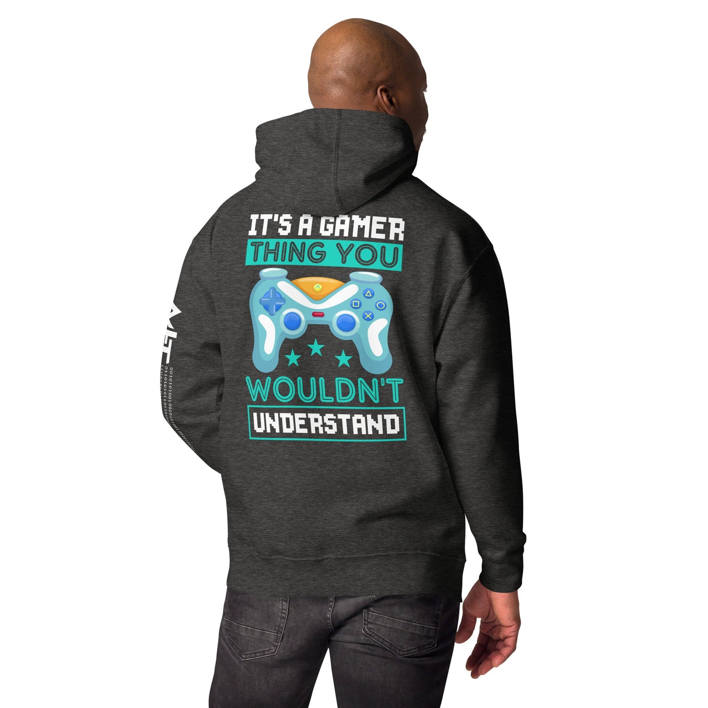 It's a Gamer Thing, you wouldn't Understand Unisex Hoodie ( Back Print ) by DarkByteGear