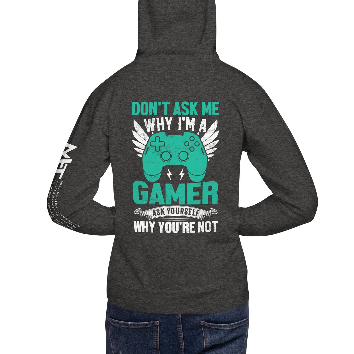 Don't Ask me why I am a Gamer - Unisex Hoodie ( Back Print ) by DarkByteGear
