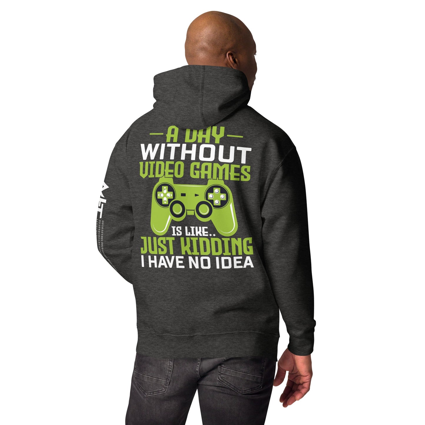 A Day without Video Games is Like - Unisex Hoodie ( Back Print ) by DarkByteGear