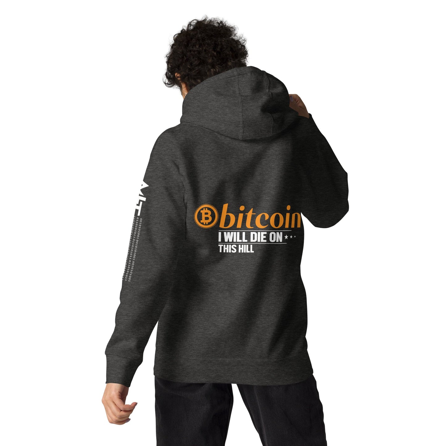 Bitcoin, I will Die on this Hill Unisex Hoodie ( Back Print ) by DarkByteGear